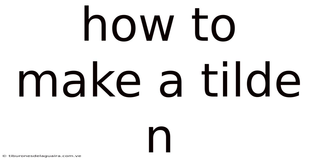 How To Make A Tilde N