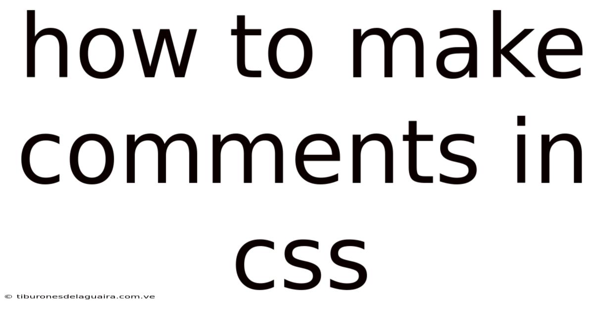 How To Make Comments In Css