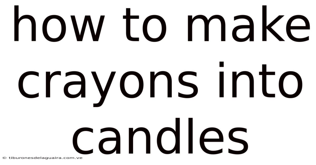 How To Make Crayons Into Candles