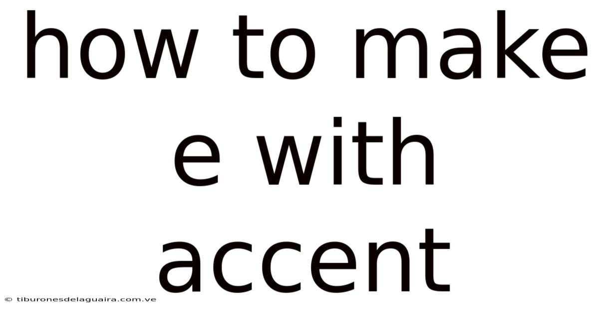 How To Make E With Accent