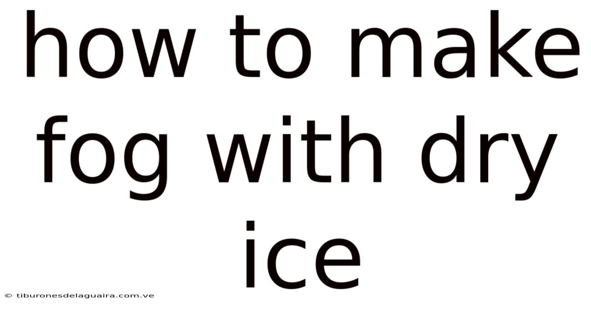How To Make Fog With Dry Ice