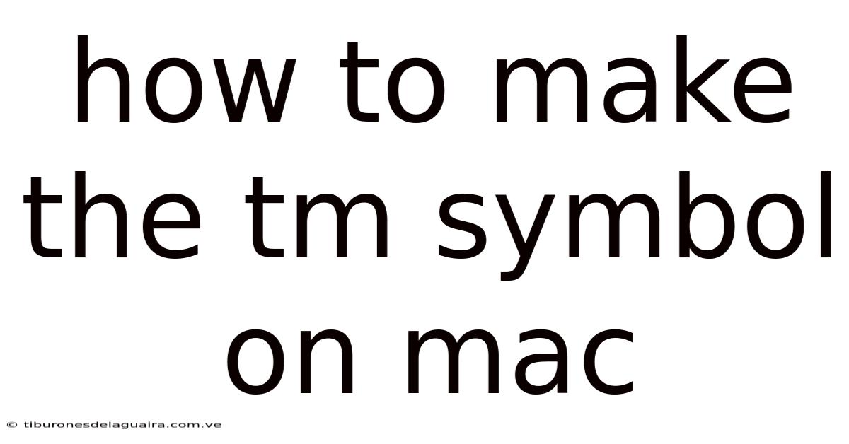 How To Make The Tm Symbol On Mac