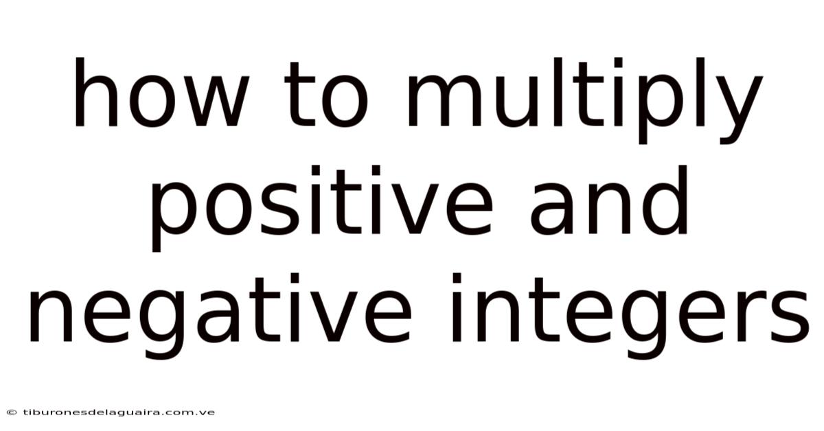 How To Multiply Positive And Negative Integers