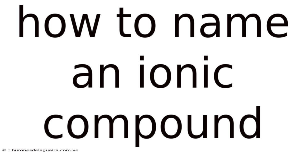 How To Name An Ionic Compound