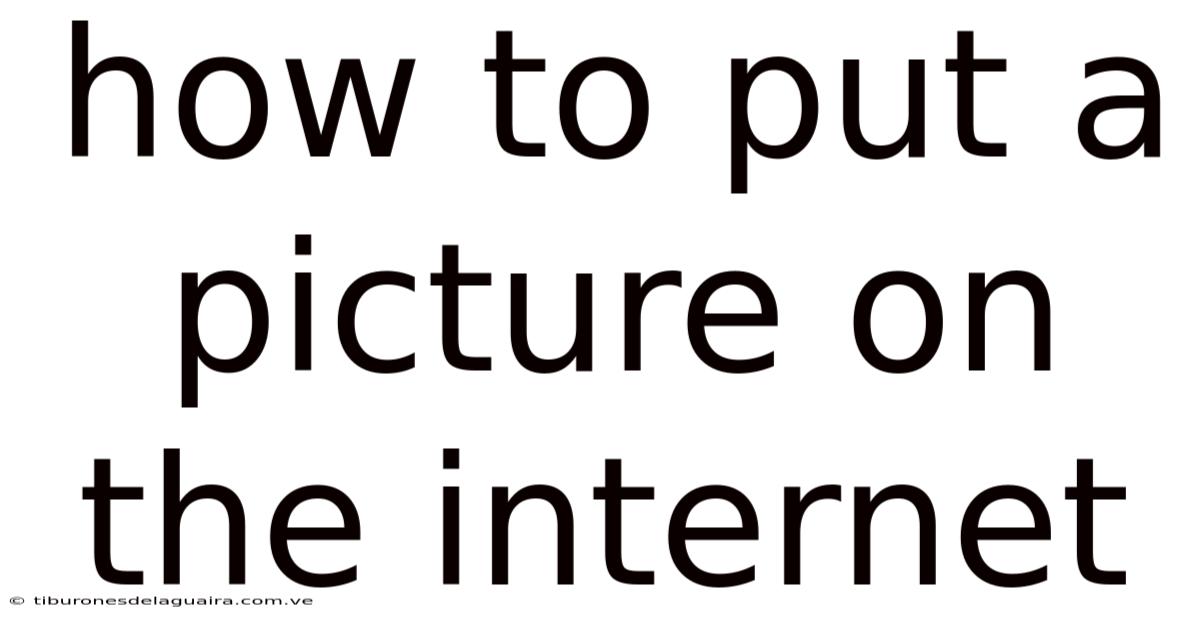 How To Put A Picture On The Internet