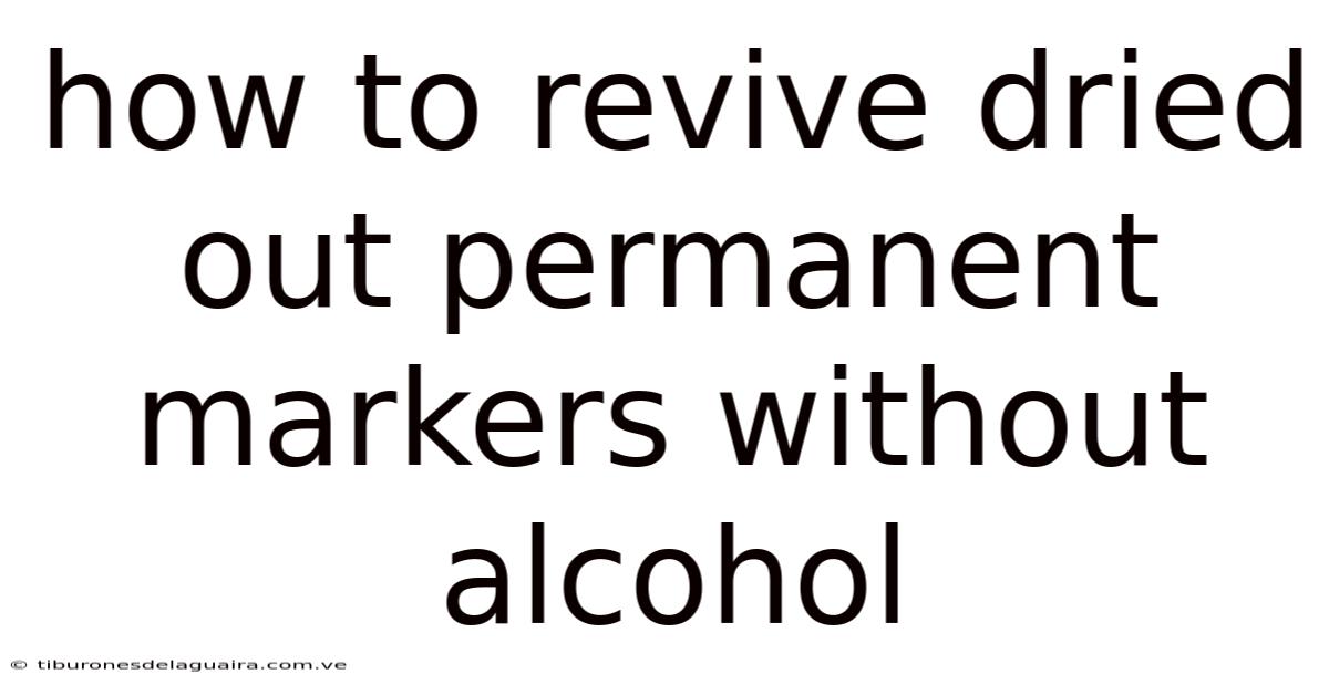 How To Revive Dried Out Permanent Markers Without Alcohol