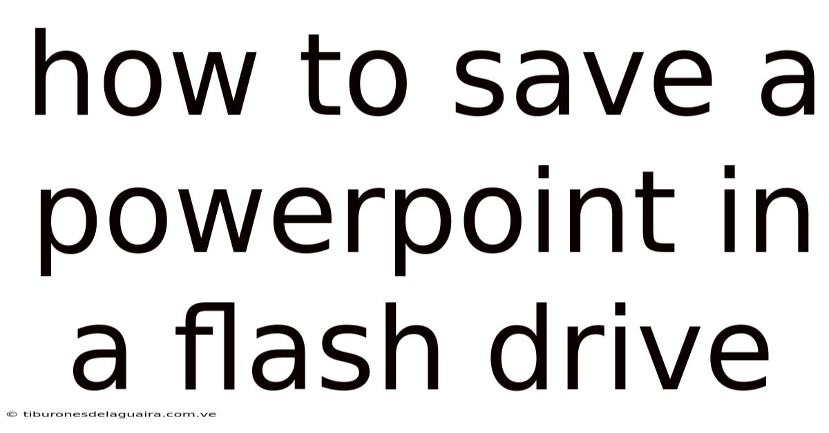 How To Save A Powerpoint In A Flash Drive