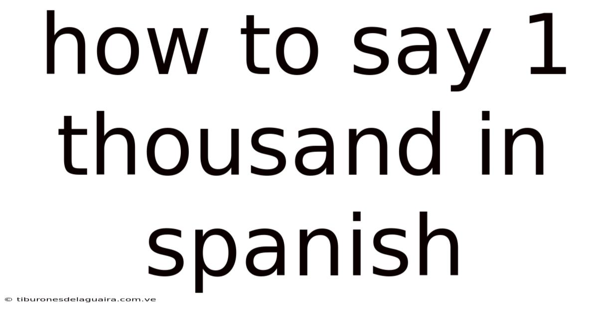How To Say 1 Thousand In Spanish