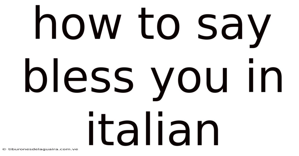 How To Say Bless You In Italian