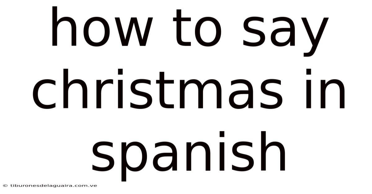 How To Say Christmas In Spanish