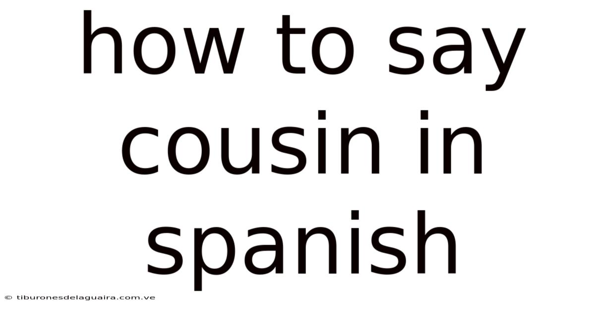 How To Say Cousin In Spanish