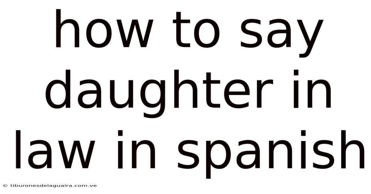 How To Say Daughter In Law In Spanish