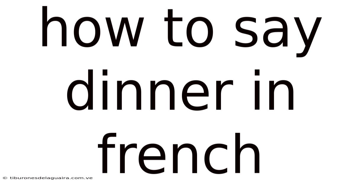 How To Say Dinner In French