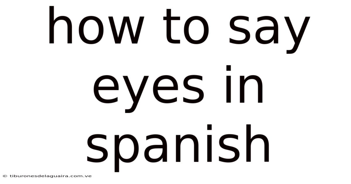 How To Say Eyes In Spanish
