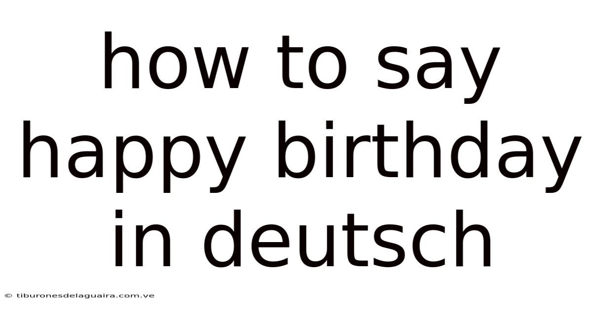 How To Say Happy Birthday In Deutsch