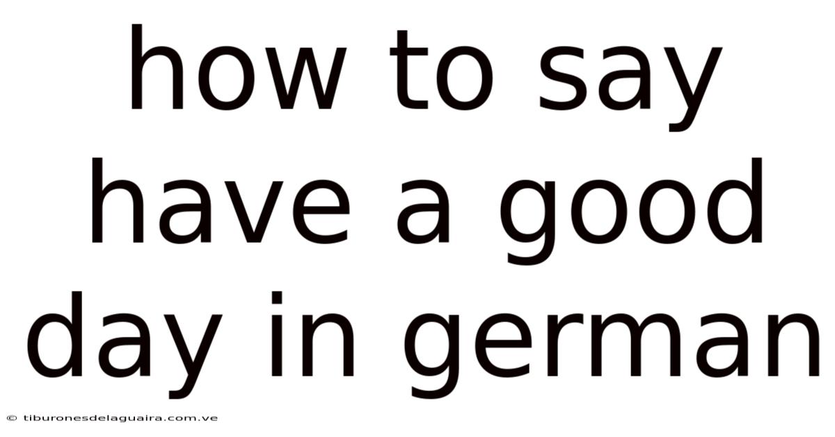 How To Say Have A Good Day In German