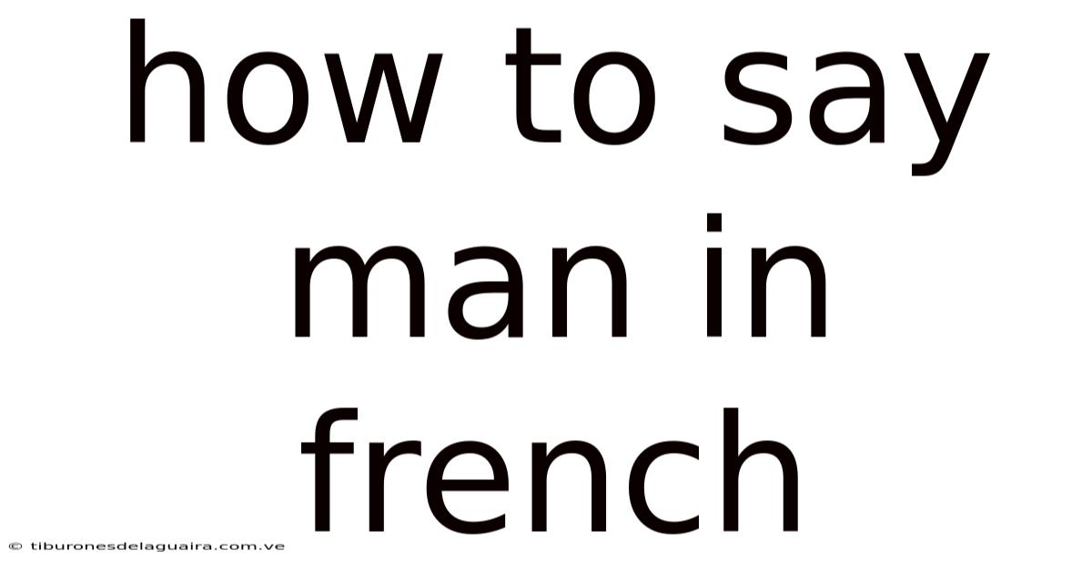 How To Say Man In French