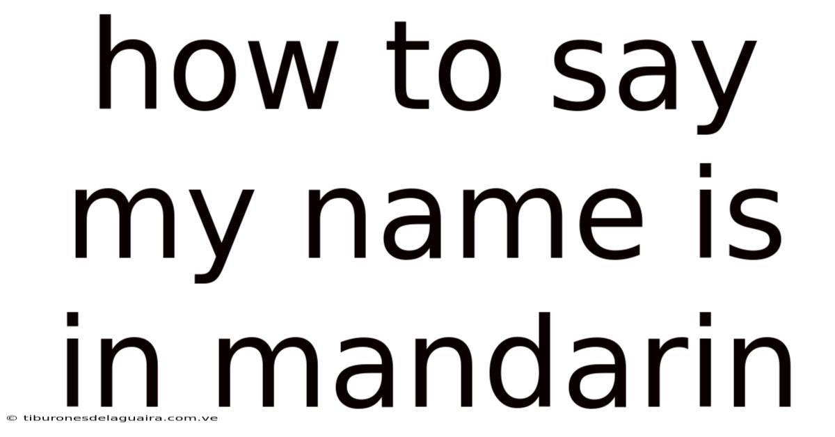 How To Say My Name Is In Mandarin