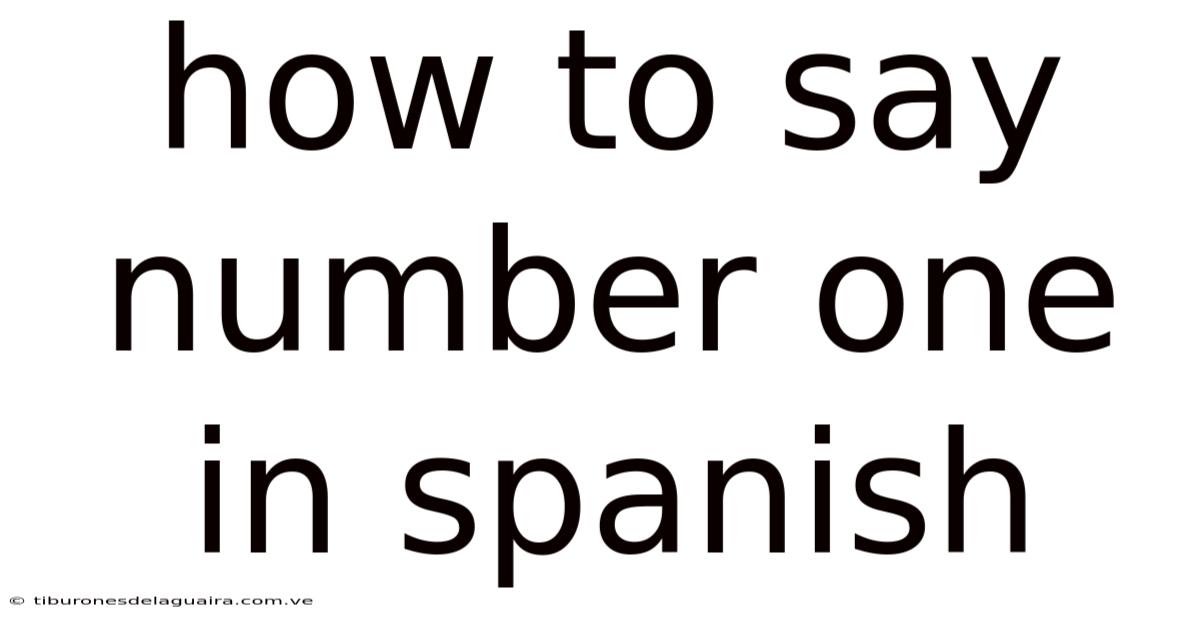 How To Say Number One In Spanish