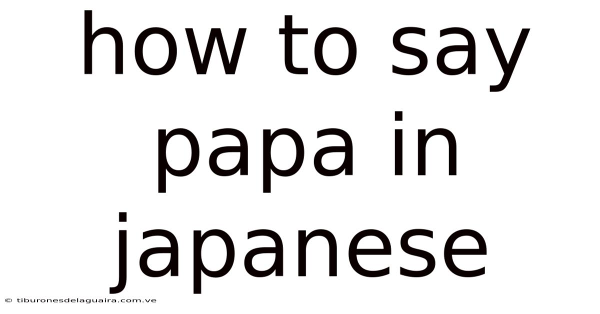 How To Say Papa In Japanese