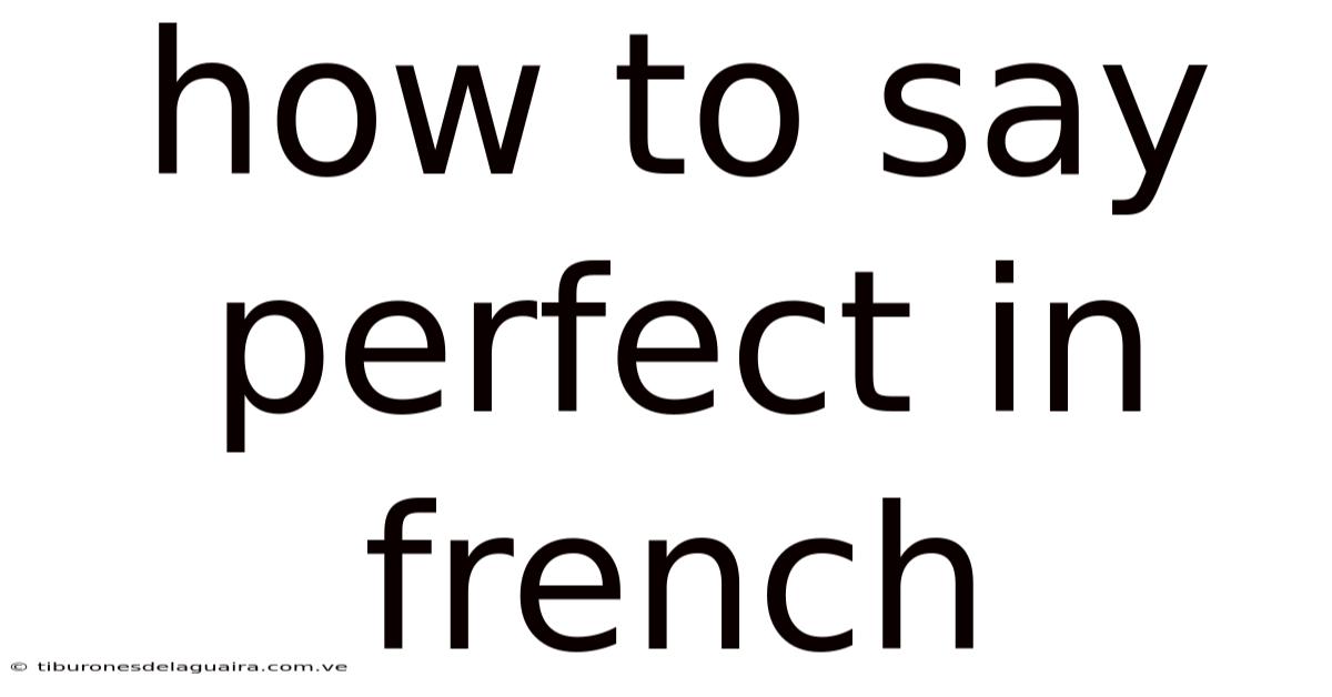 How To Say Perfect In French