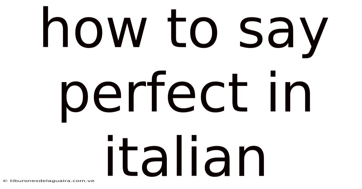 How To Say Perfect In Italian