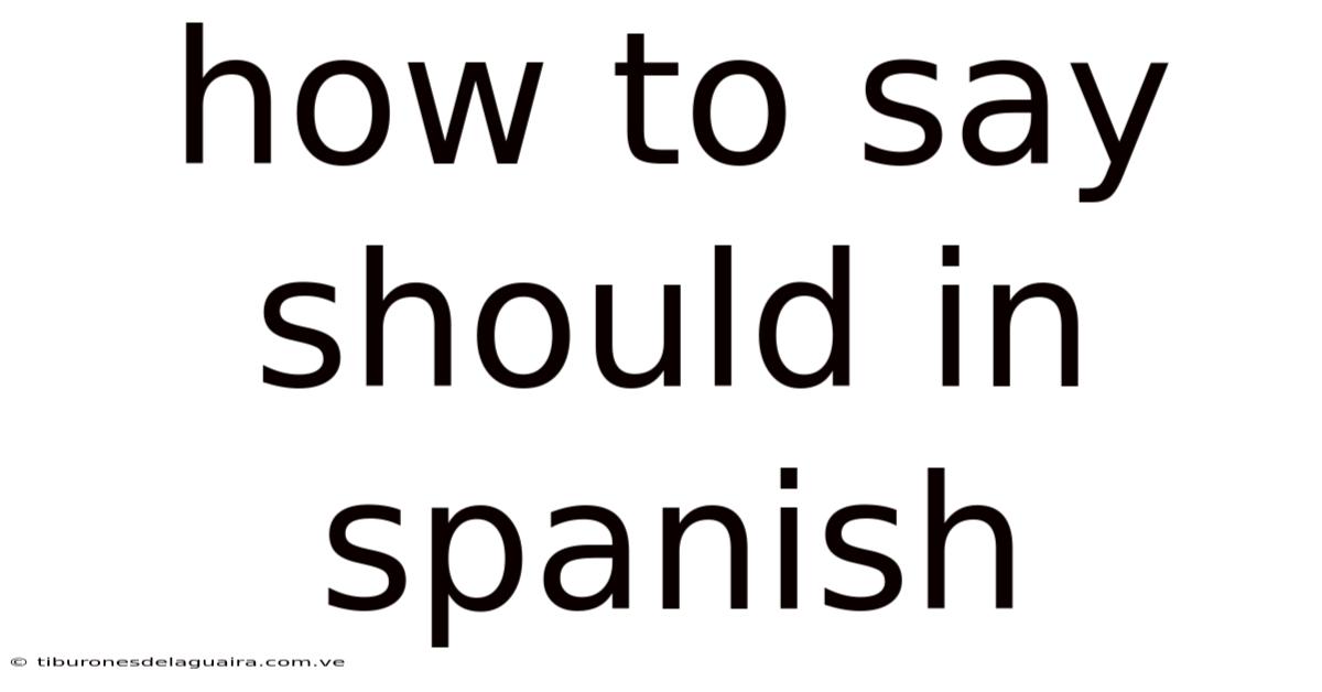How To Say Should In Spanish
