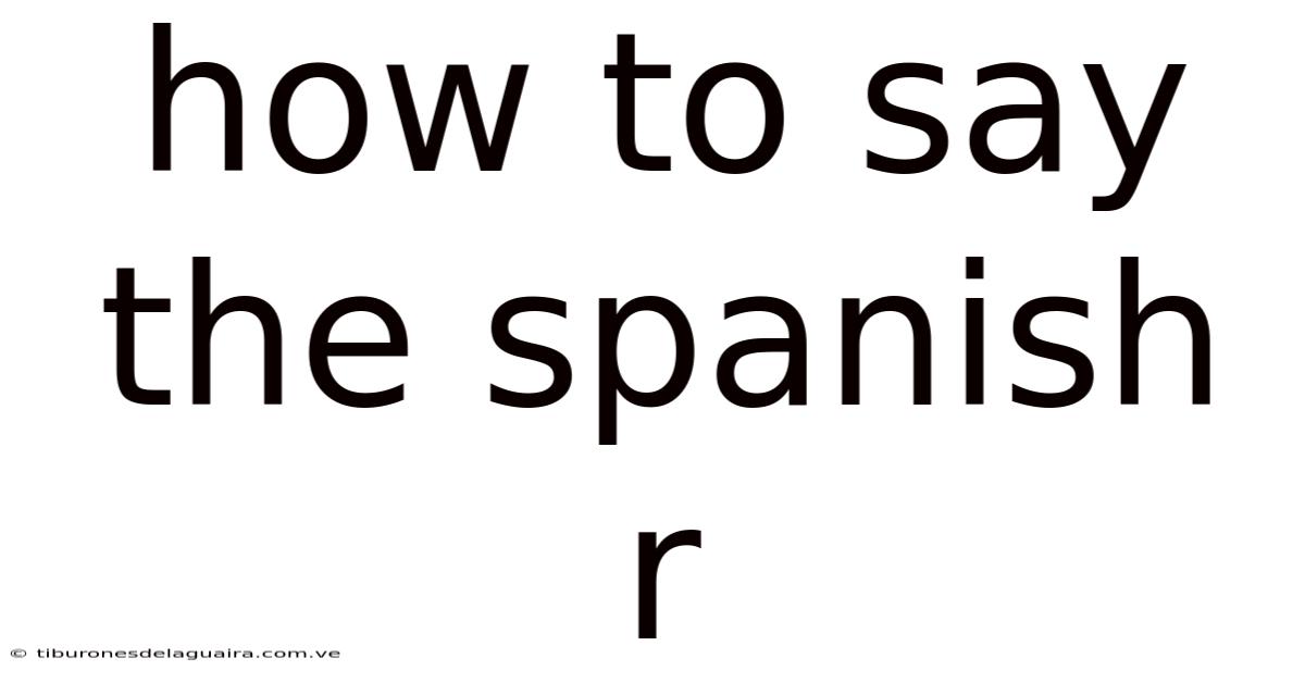 How To Say The Spanish R