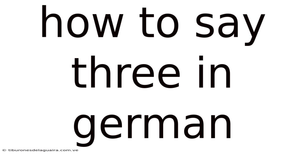 How To Say Three In German