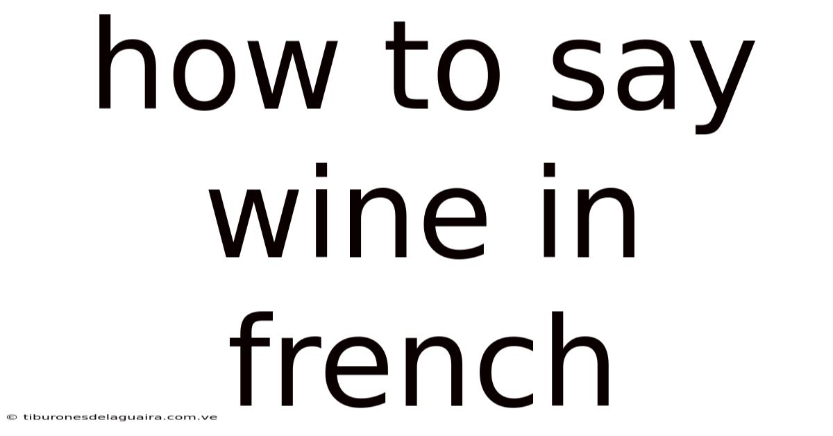 How To Say Wine In French