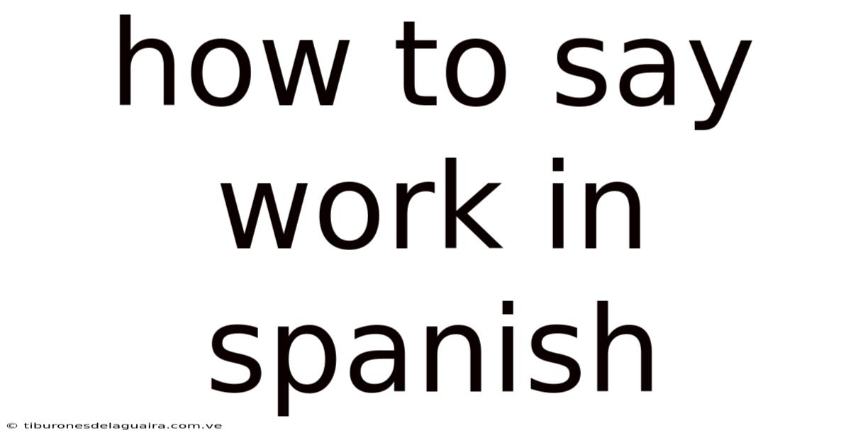 How To Say Work In Spanish