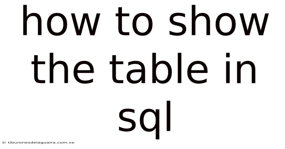 How To Show The Table In Sql