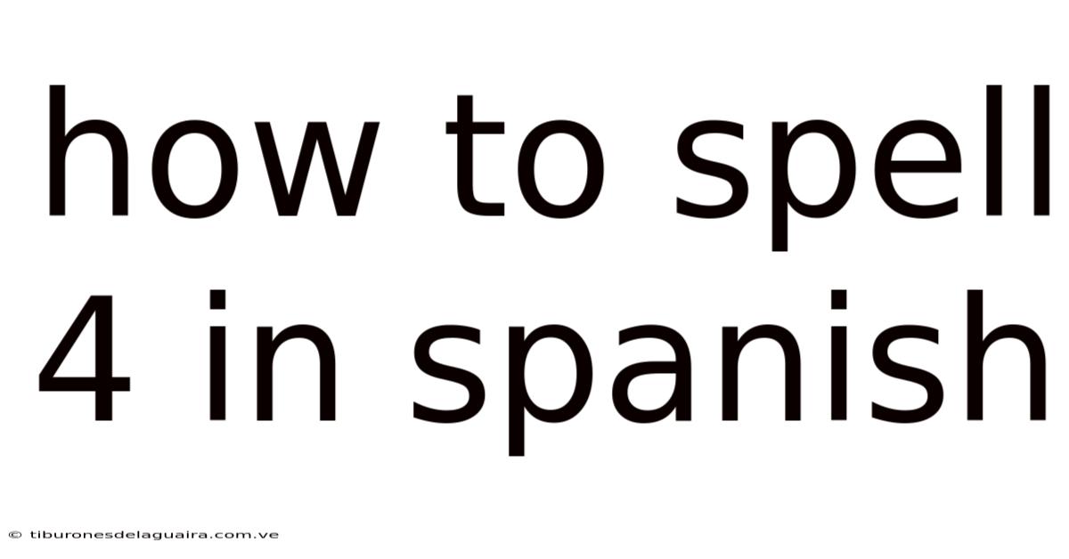 How To Spell 4 In Spanish