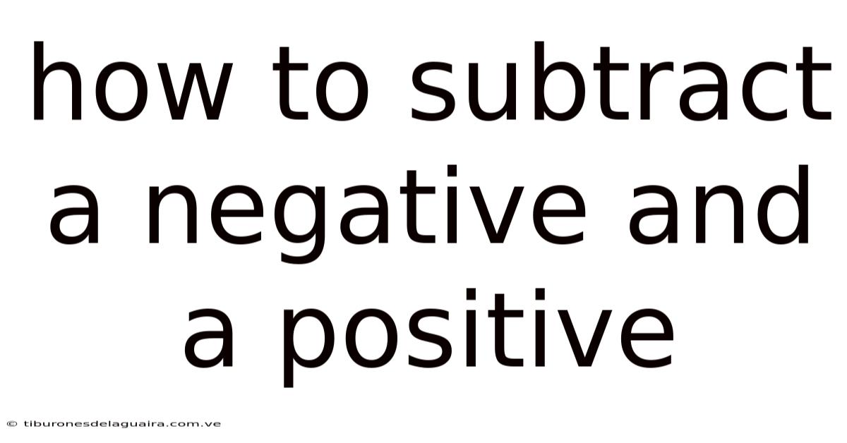 How To Subtract A Negative And A Positive