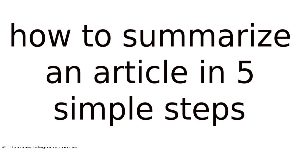 How To Summarize An Article In 5 Simple Steps