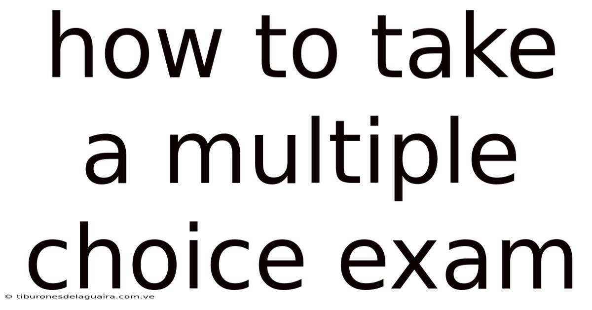 How To Take A Multiple Choice Exam