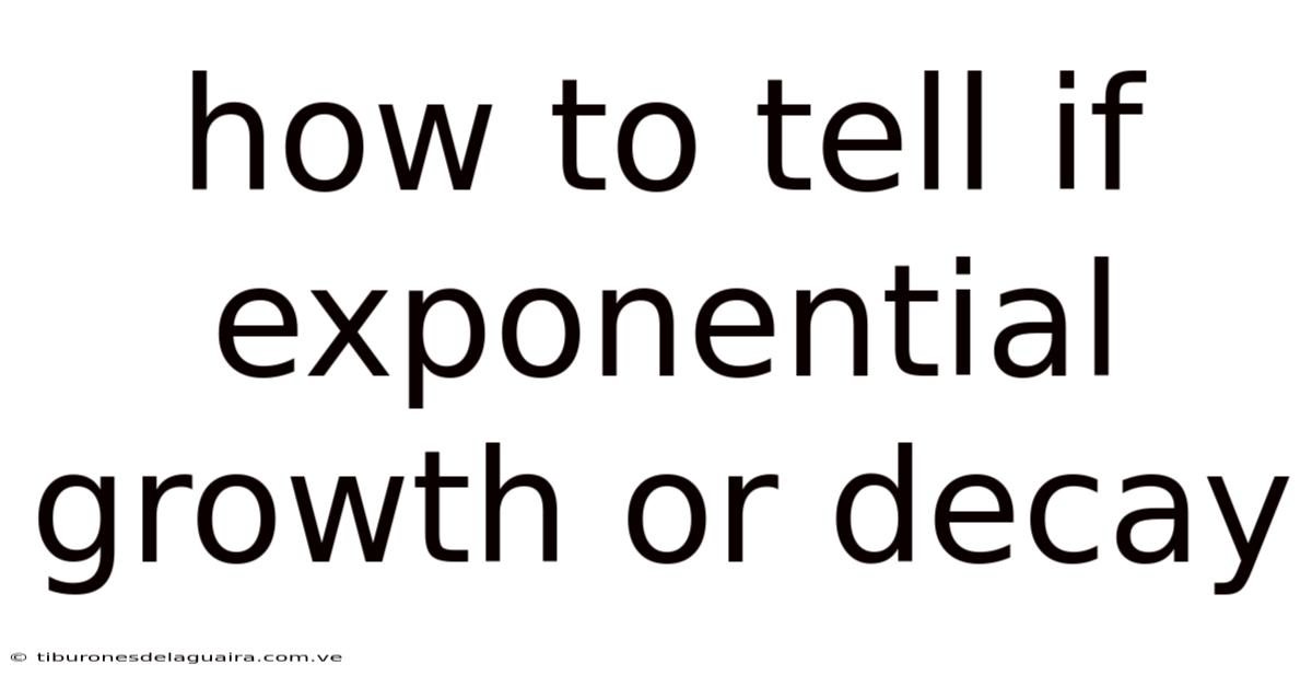 How To Tell If Exponential Growth Or Decay