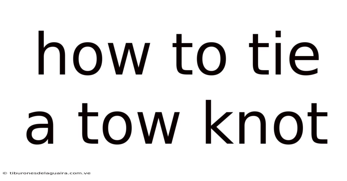 How To Tie A Tow Knot