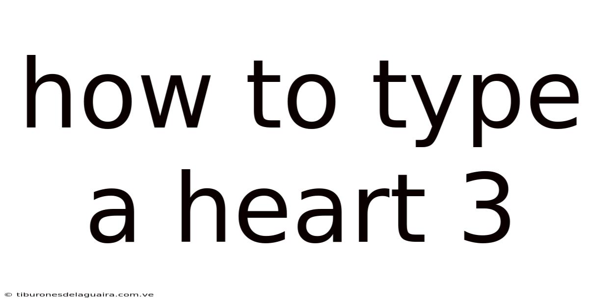 How To Type A Heart 3