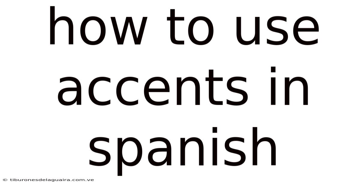 How To Use Accents In Spanish