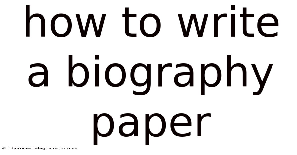 How To Write A Biography Paper