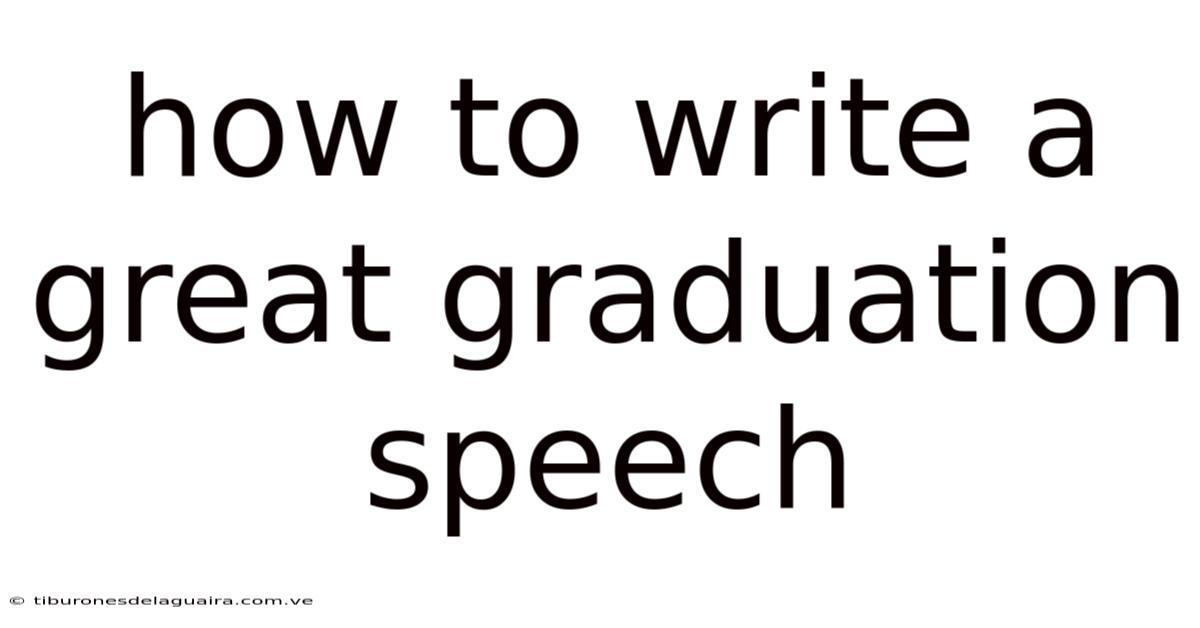 How To Write A Great Graduation Speech