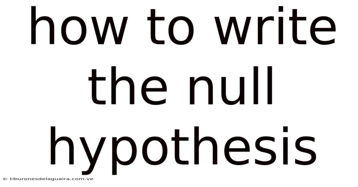 How To Write The Null Hypothesis