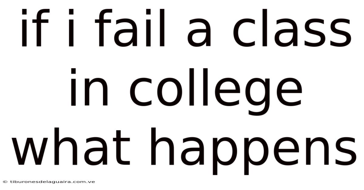 If I Fail A Class In College What Happens