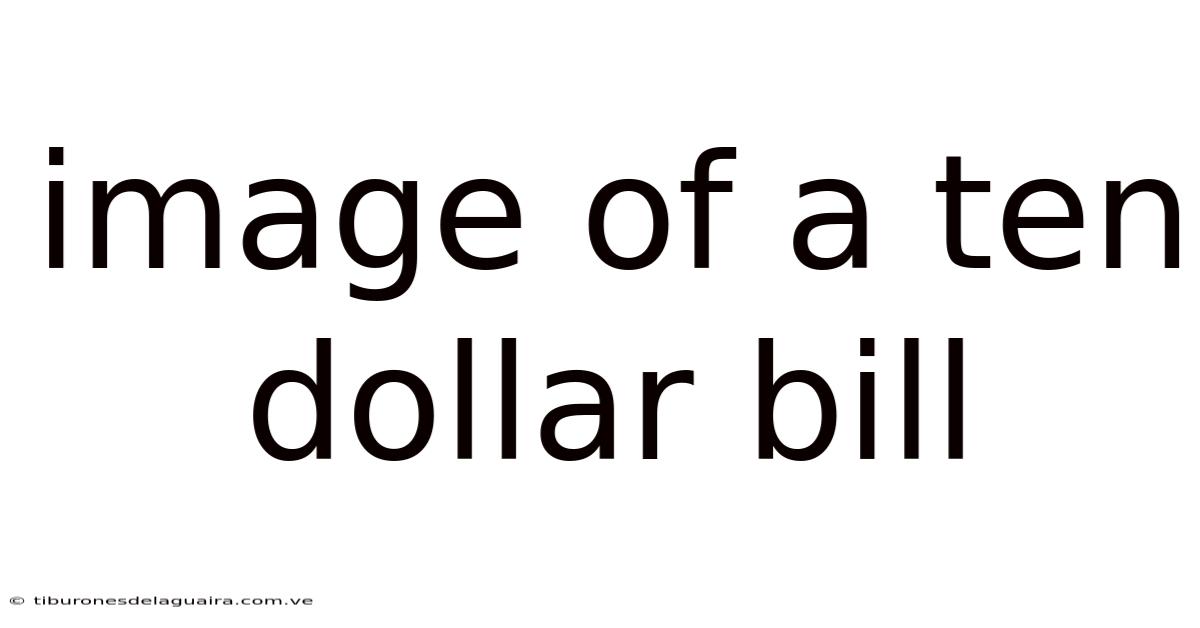Image Of A Ten Dollar Bill