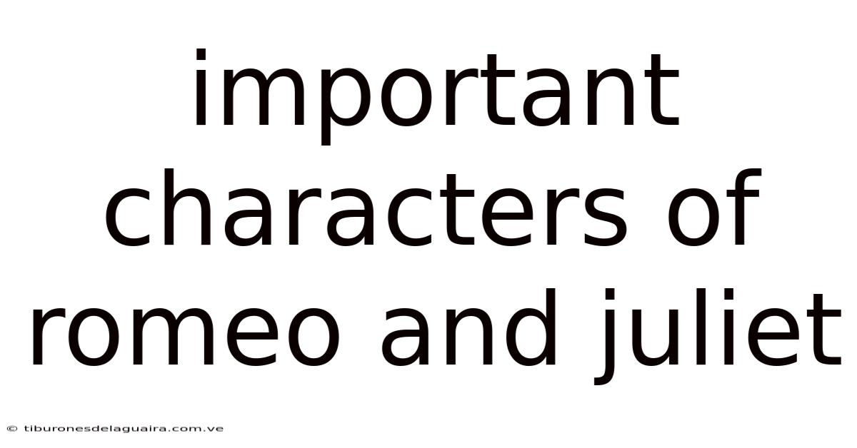 Important Characters Of Romeo And Juliet