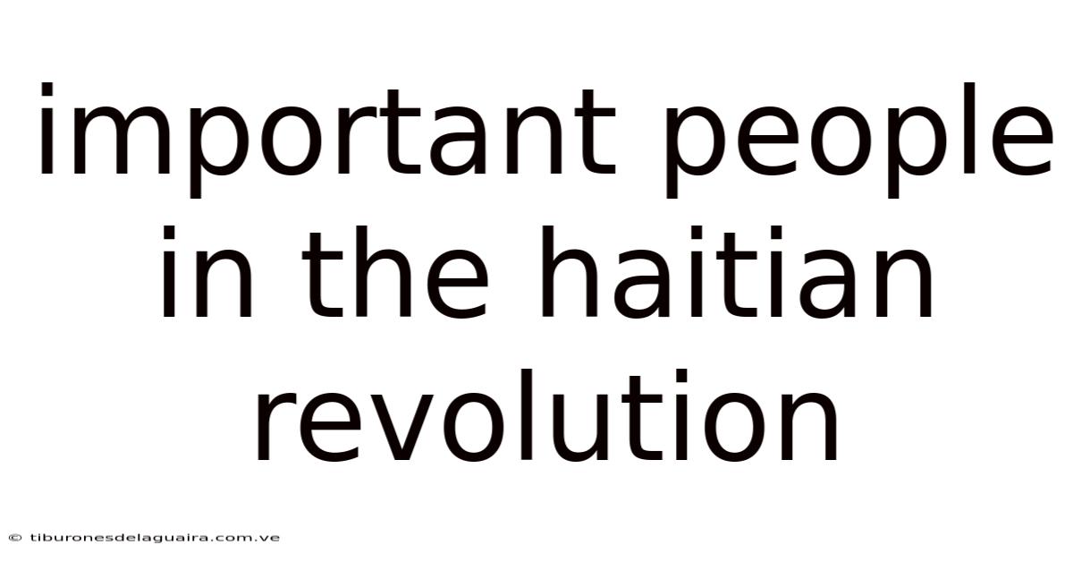 Important People In The Haitian Revolution