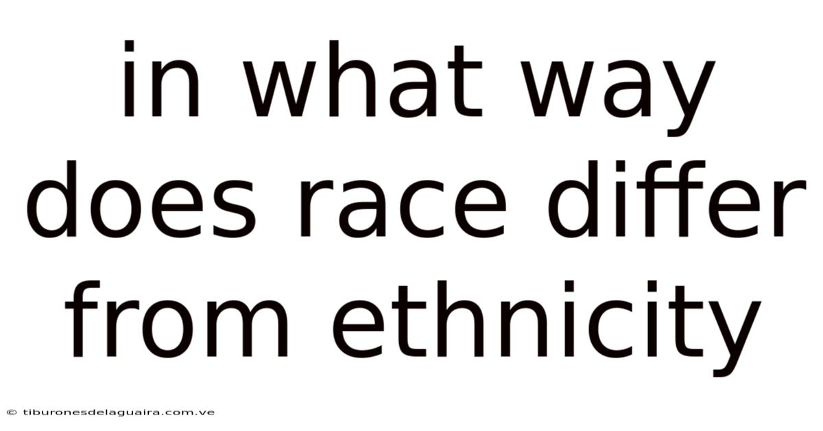 In What Way Does Race Differ From Ethnicity