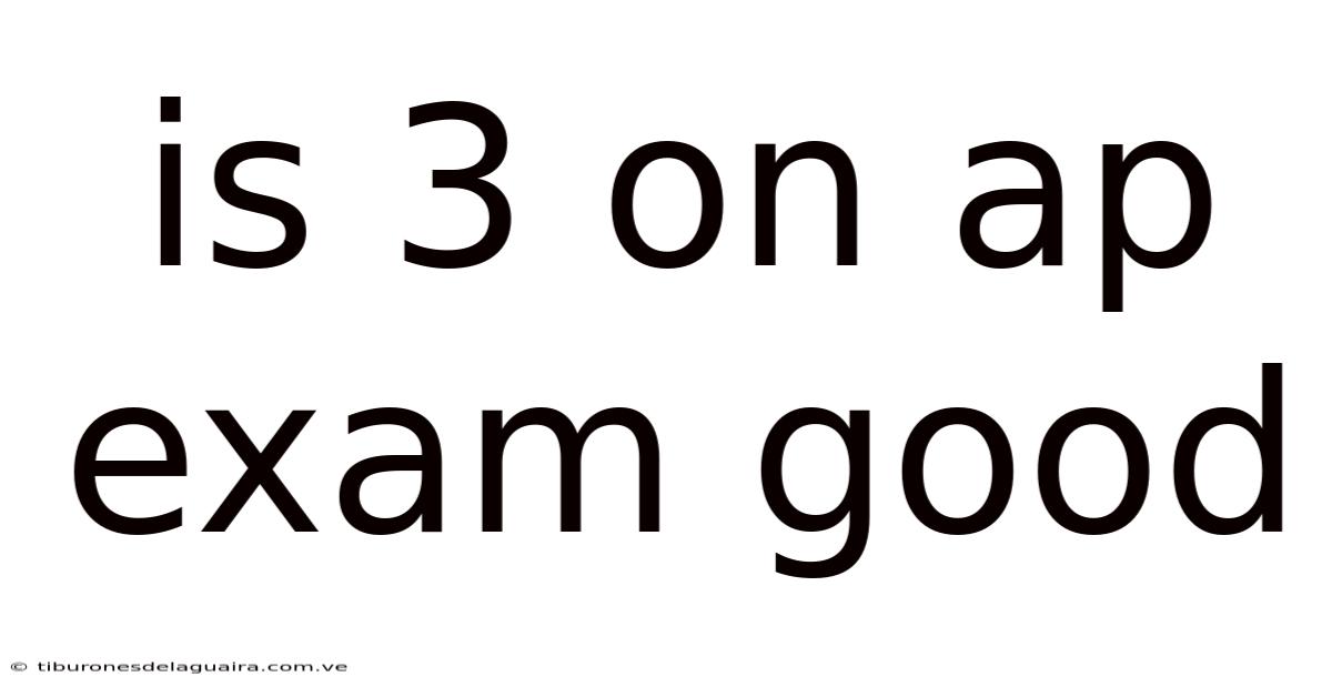 Is 3 On Ap Exam Good