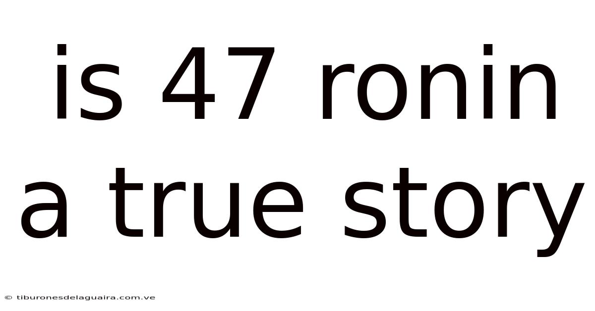 Is 47 Ronin A True Story